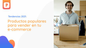 Tendencias 2021: Productos Populares Para Vender En Tu Ecommerce - Pagalo